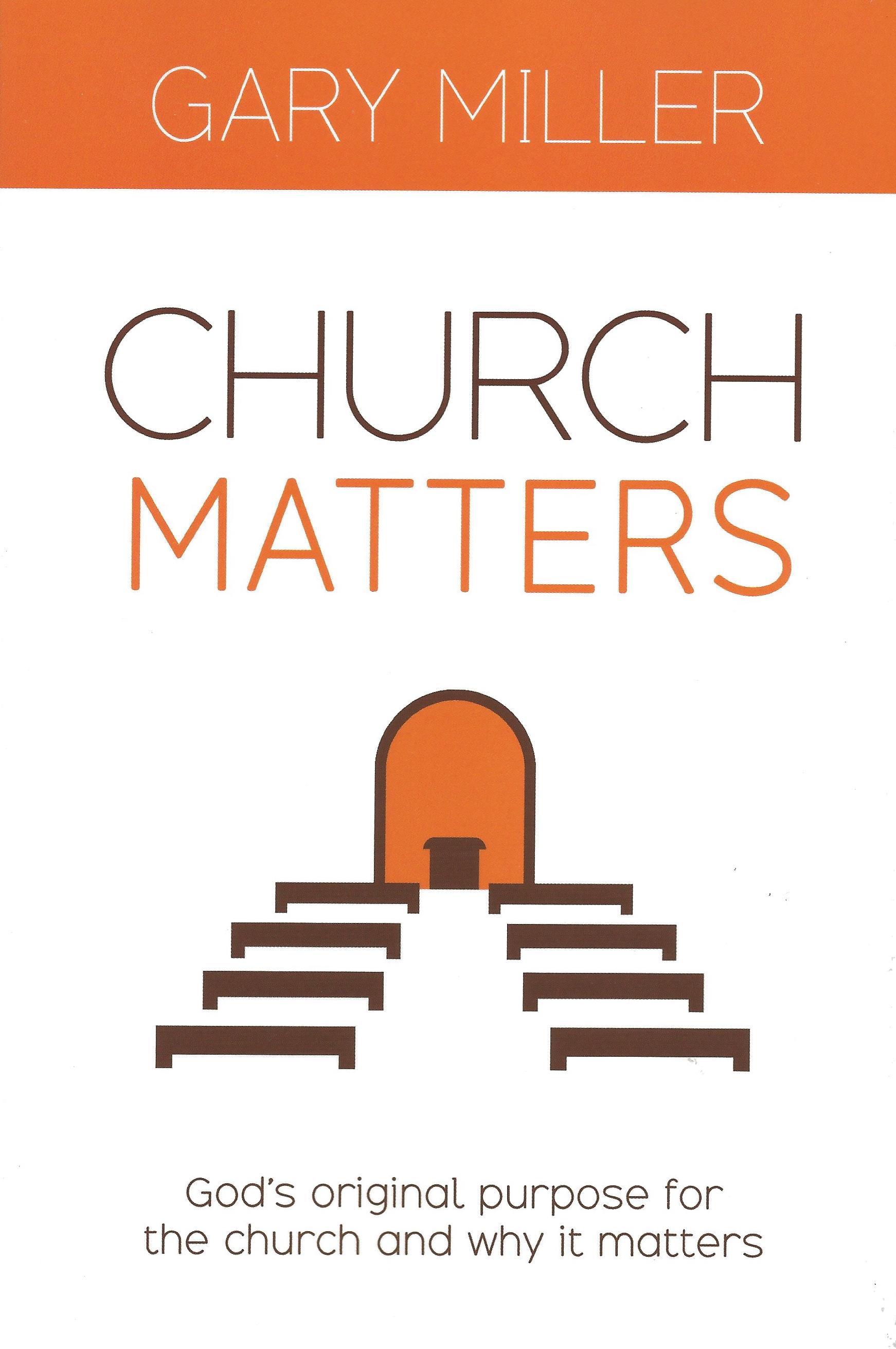CHURCH MATTERS Gary Miller